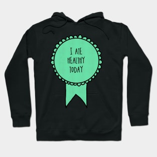 I Ate Healthy Today / Awards Hoodie